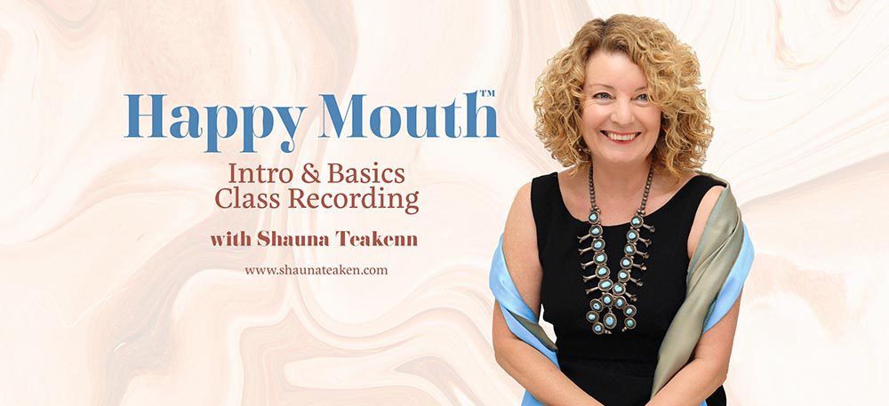 happy-mouth-basics-class-3-hours-recording-shauna-teaken